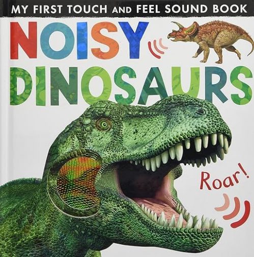 Noisy Dinosaurs (Noisy Touch-and-Feel Books)